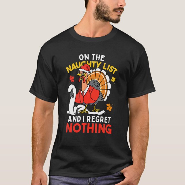 Camiseta Naughty List I Regret Nothing Turkey Christmas Tha (Frente)