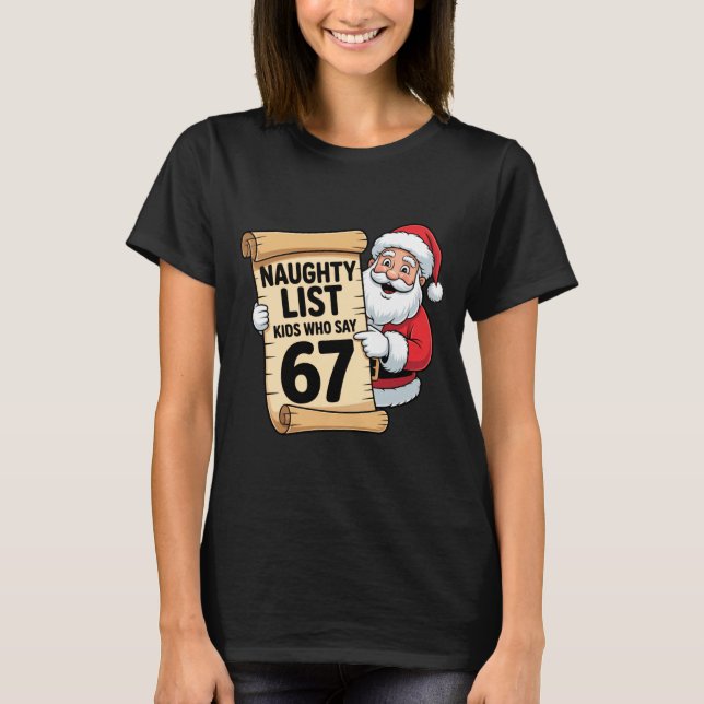 Camiseta Naughty List Kids Who Say 67 Funny Meme Christmas  (Frente)