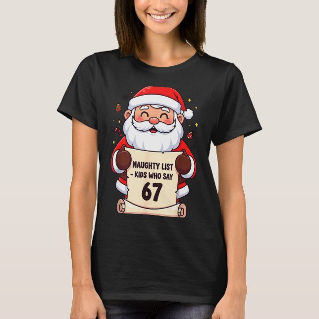 Camiseta Naughty List Kids Who Say 67 Funny Teacher Christm (Frente)