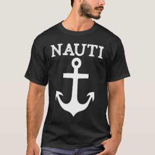 Camiseta Nauti Nauti Nauti Anchor Náutico Navio de Navegaçã