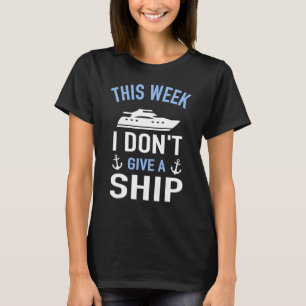 Camiseta Navio de Cruzeiro Esta Semana Eu Não Dou Importân