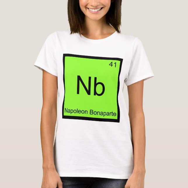Camiseta Nb - Napoleão Bonaparte Funny Chemistry Elemento T (Frente)
