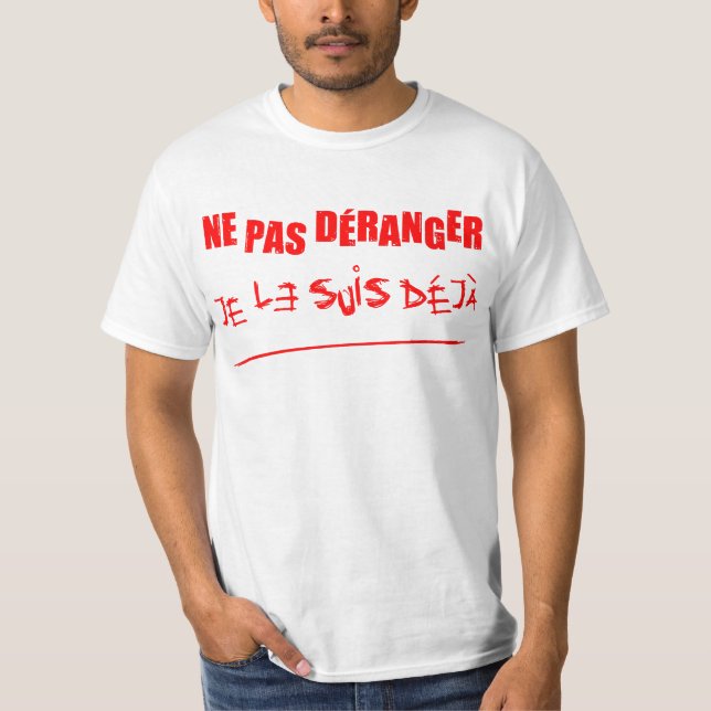 Camiseta NE PAS DÉRANGER, JE LE SUIS DÉJÀ ! (folie)  (Frente)