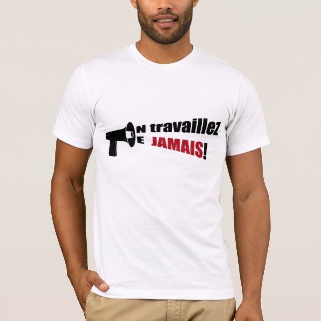 Camiseta Ne Travaillez Jamais! T-shirt do megafone (Frente)