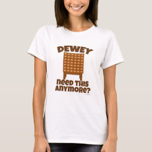 Camiseta Necessidade de Dewey isto?