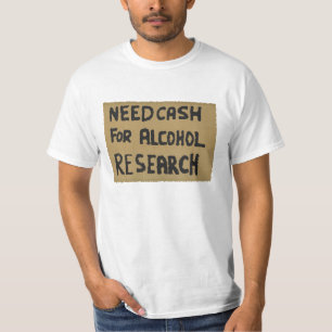 Camiseta Necessidade de dinheiro para a pesquisa de álcool