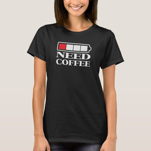 Camiseta Necessidade de Tanque de Café Superior (Frente)