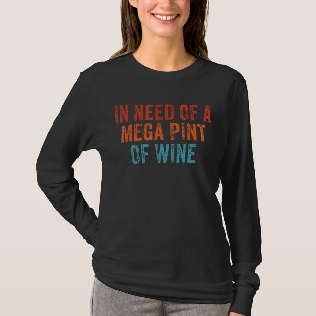 Camiseta Necessidade De Um Mega Tinta De Bebida Do Dia Do V (Frente)