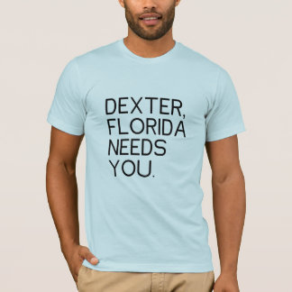 Camiseta Necessidades de Dexter Florida você