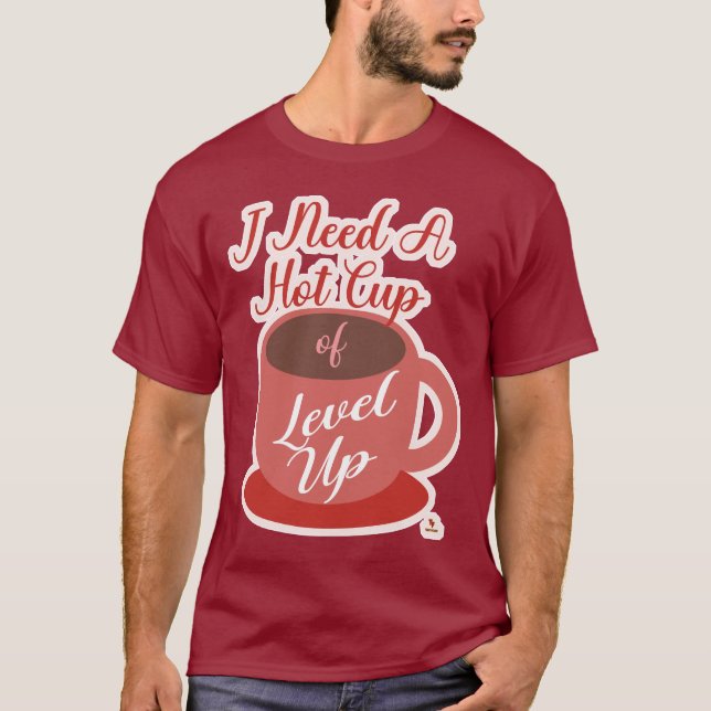 Camiseta Need A Cup Of Level Up Gaming Fun Slogan (Frente)