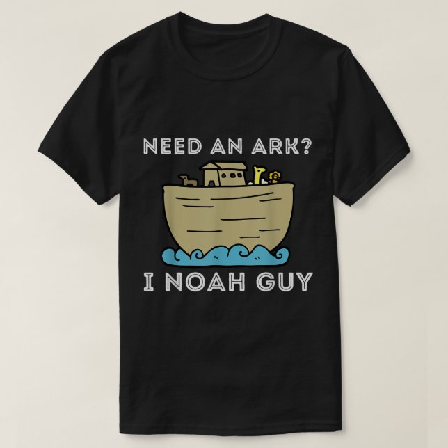 Camiseta Need An Ark I Noah Guy  Funny Christian Bible  Jes (Frente do Design)