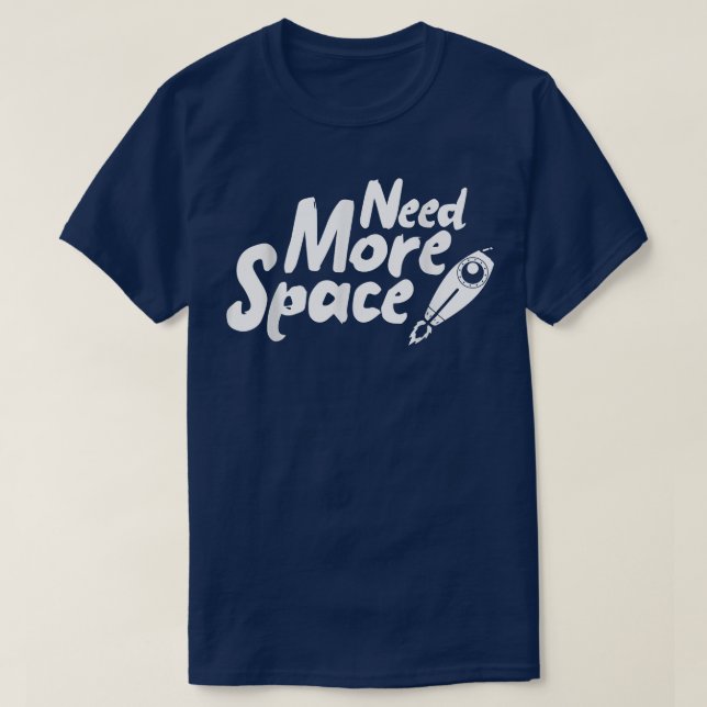 Camiseta Need More Space Spaceship for future Astronauts  (Frente do Design)