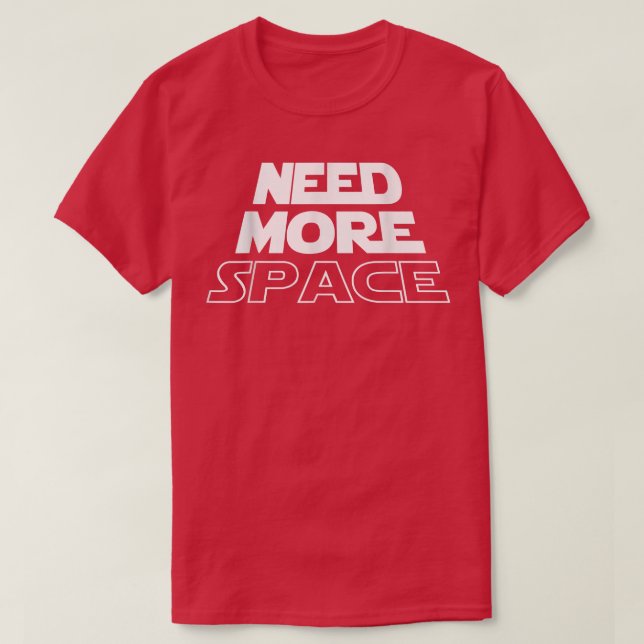 Camiseta Need More Space Theme for Astronaut in the Galay  (Frente do Design)