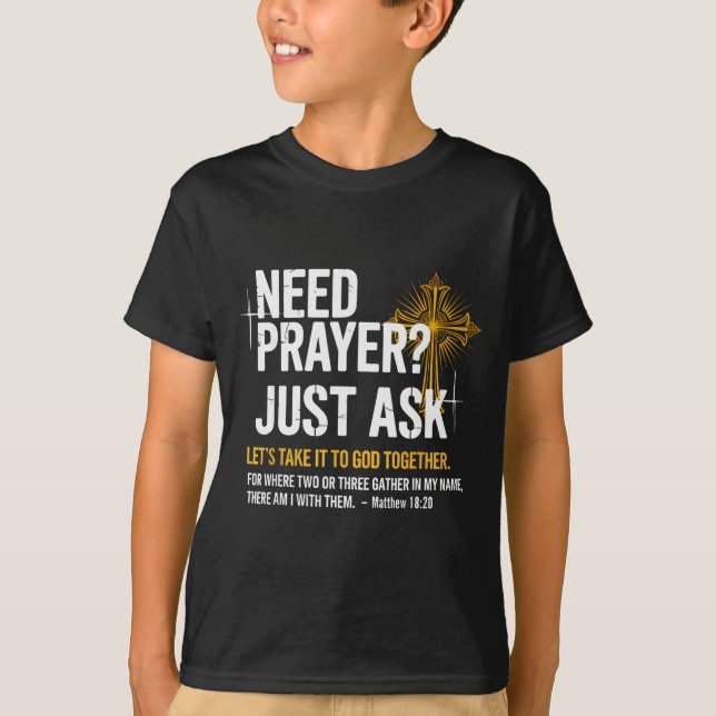 Camiseta Need Prayer Just Ask! Christian Faith Tee - Christ (Frente)