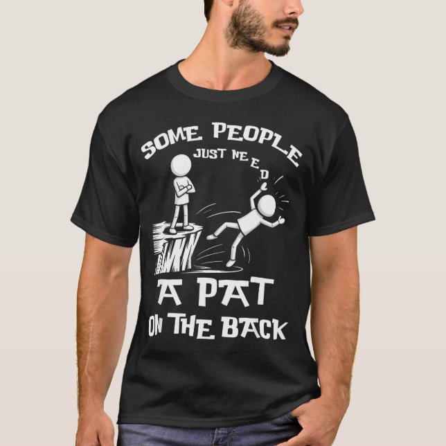 Camiseta Need Sarcasm Pat Just Humor Back People Some Stick (Frente)