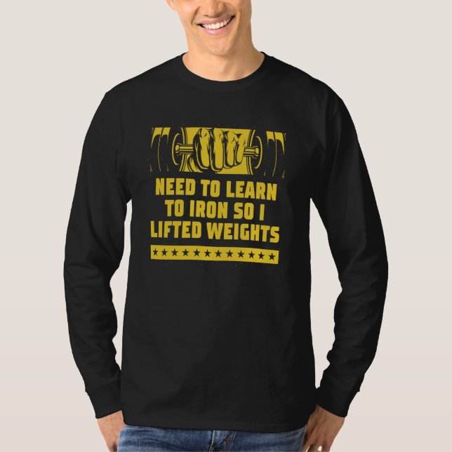 Camiseta Need to Iron so I Lifted Weights Workout Humor Gym (Frente)