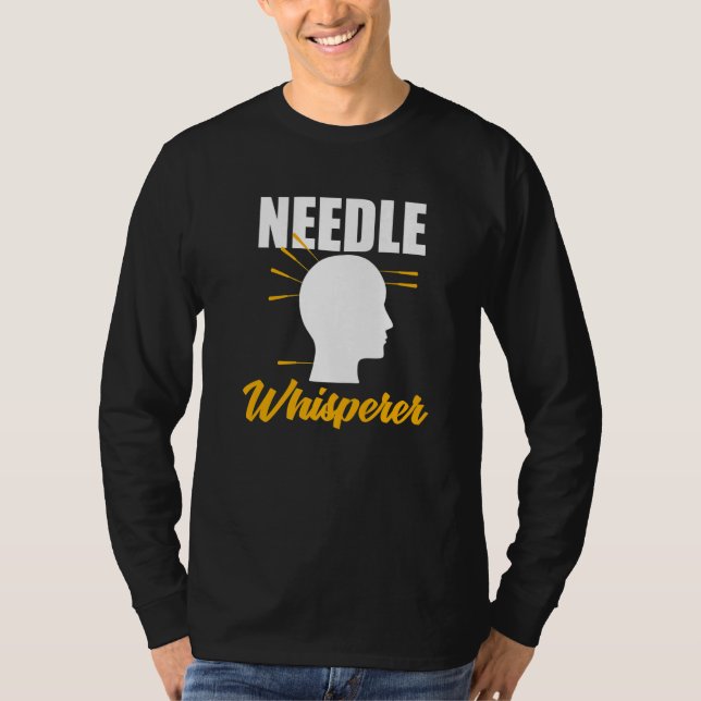 Camiseta Needle Whisperer Acupuncturist Acupuncture Expert  (Frente)