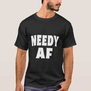 Camiseta Needy Af