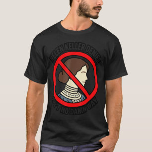 Camiseta Negador da Helen Keller De jeito nenhum é engraçad