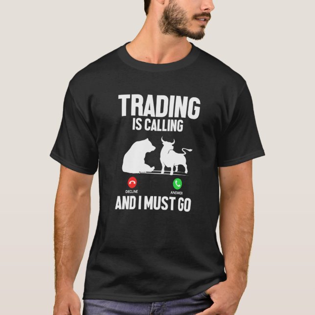 Camiseta Negociação Está Chamando Eu Devo Ir Trader Bolsa d (Frente)