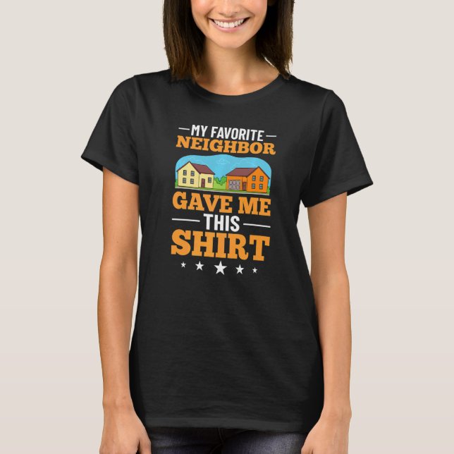 Camiseta Neighbor Quotes Best Neighborhood Jokes  Humor  2 (Frente)