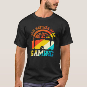 Camiseta Nem Consigo Ouvir Nem Ver Você Video games Jogado