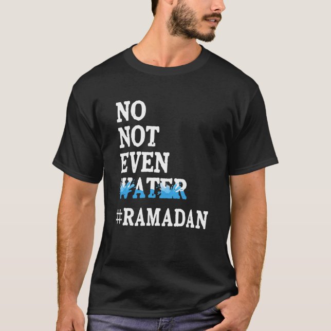 Camiseta Nem Mesmo A Água Propagando O Muçulmano Ramadã Kar (Frente)
