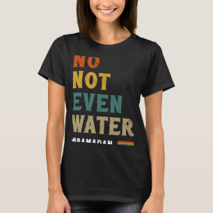 Camiseta Nem Mesmo A Água Propagando O Muçulmano Ramadã Kar