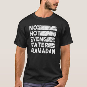 Camiseta Nem Mesmo A Água Propagando Ramadã 2022 Dizendo 16