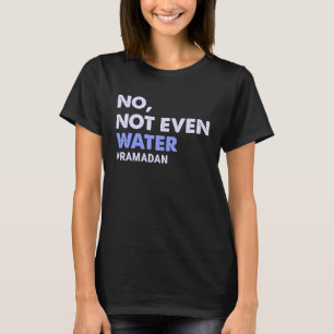Camiseta Nem Mesmo A Morte Muçulmana De Água No Ramadã 2023