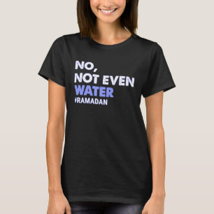 Camiseta Nem Mesmo A Morte Muçulmana De Água No Ramadã 2023