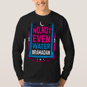 Camiseta Nem Mesmo Água Ramadã Kareem Festificando Muçulman