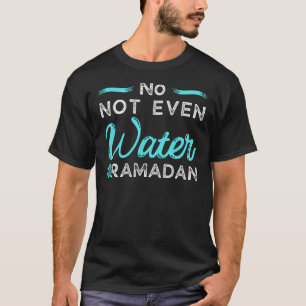 Camiseta Nem Mesmo Água Ramadã Kareem Legal Rápido Islâmico