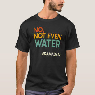 Camiseta Nem Mesmo Água Ramadã Muçulmano Ramadã Que Morde R