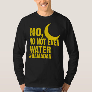 Camiseta Nem Mesmo O Muçulmano De Água, Ramadan Kareem, É