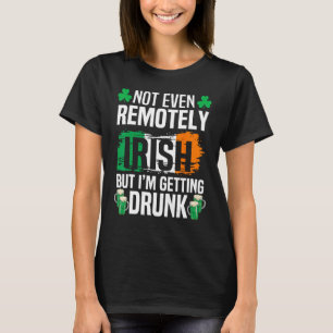 Camiseta Nem Mesmo Remotamente Irlandês, Mas Estou A Obter 