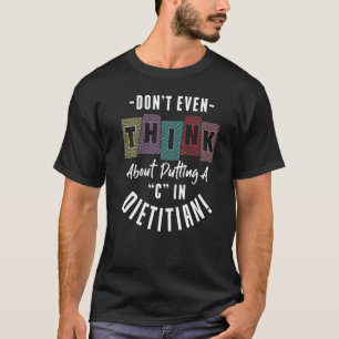 Camiseta Nem pense em colocar um C em Dieticiano
