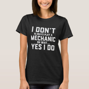 Camiseta Nem Sempre Atuo Como Um Mecânico Ah Espere Mecânic