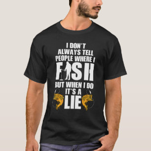 Camiseta Nem Sempre Digo às Pessoas Onde Eu Pescador de Gel