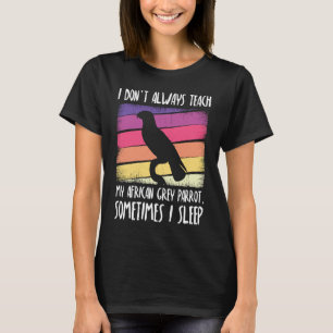 Camiseta Nem sempre ensino meu papagaio cinzento africano