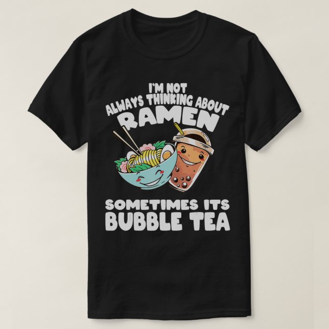 Camiseta Nem sempre estou pensando em Ramen e Bubble Tea (Frente do Design)