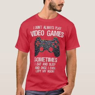 Camiseta Nem sempre joga Videos games, Gamer Boys engraçado