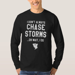 Camiseta Nem Sempre Persigo Tempestades Oh Espere Eu Sou Me