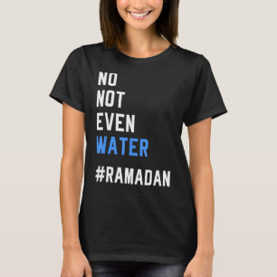 Camiseta Nem Sequer Água Ramadã Mortal Muçulmano 2022
