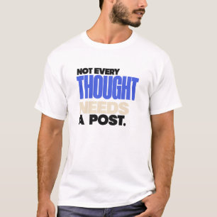 Camiseta Nem todo pensamento precisa de uma postagem