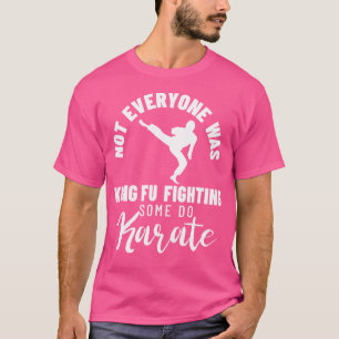 Camiseta Nem Todos Eram Kungfu Lutando Alguns Fazem Karate