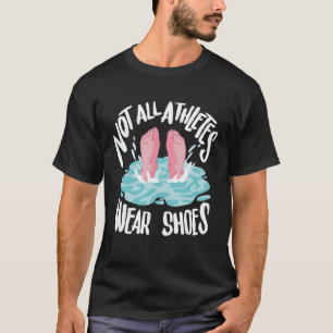 Camiseta Nem todos os atletas Vestem Calçados nadadores