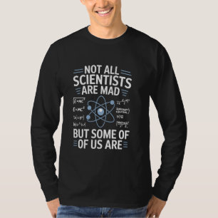 Camiseta Nem todos os cientistas são loucos, mas alguns de