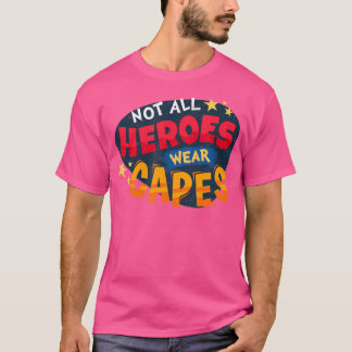Camiseta Nem todos os heróis Vestem o Pai da Capes Mãe Enfe