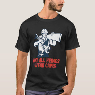 Camiseta Nem todos os heróis Vestem o trabalhador da constr